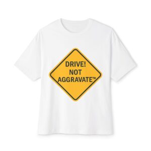 Unisex Boxy Tee – “Drive! Not Aggravate™” Graphic Shirt for Road Warriors