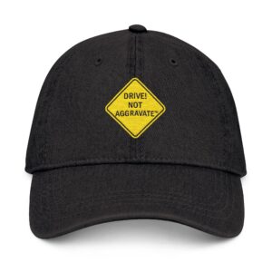 “Drive! Not Aggravate™” Embroidered Denim Hat – Vintage Vibes, Daily Reminder